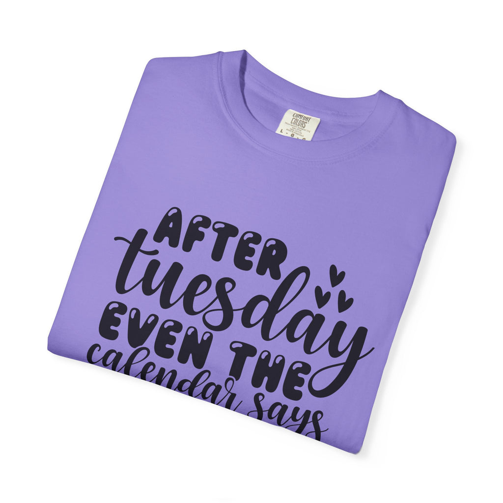 Funny Tuesday T-Shirt — "After Tuesday Even The Calendar Says WTF" Graphic Tee