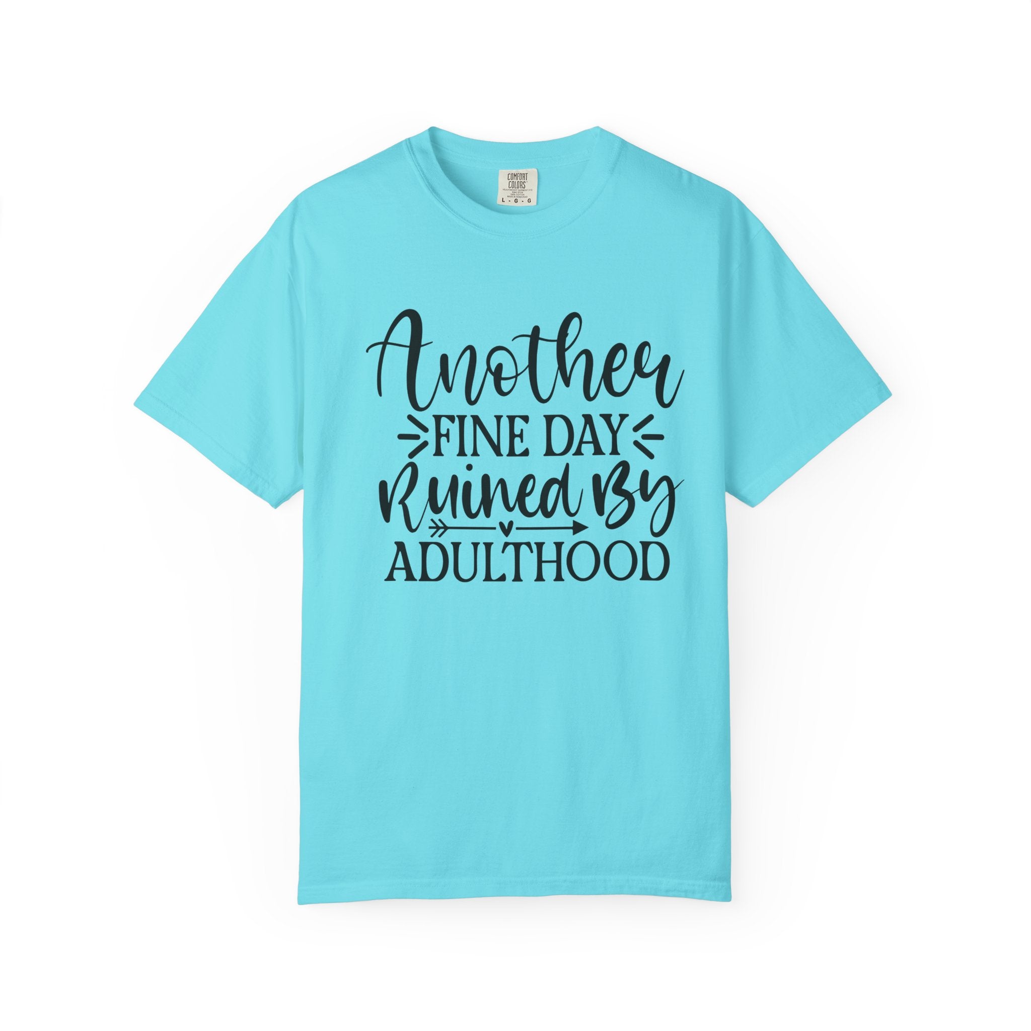 Graphic T-Shirt — "Another Fine Day Ruined by Adulthood" Funny Casual Tee
