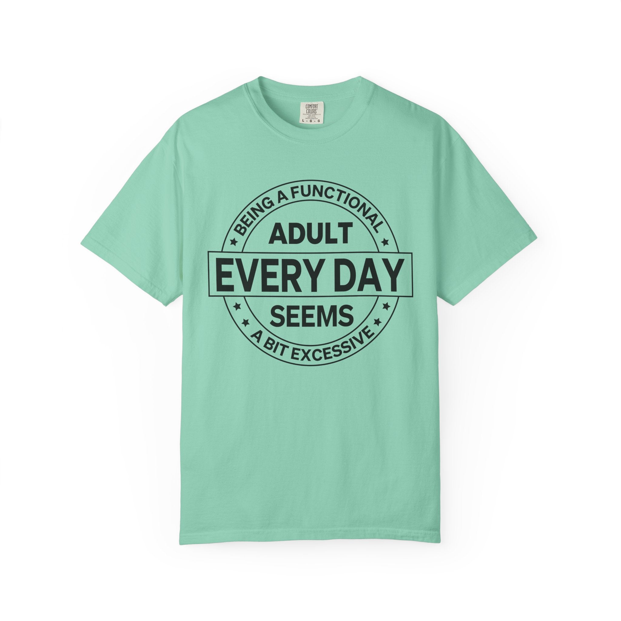 Adult Every Day Seems T-Shirt | Funny Adulting Badge Tee
