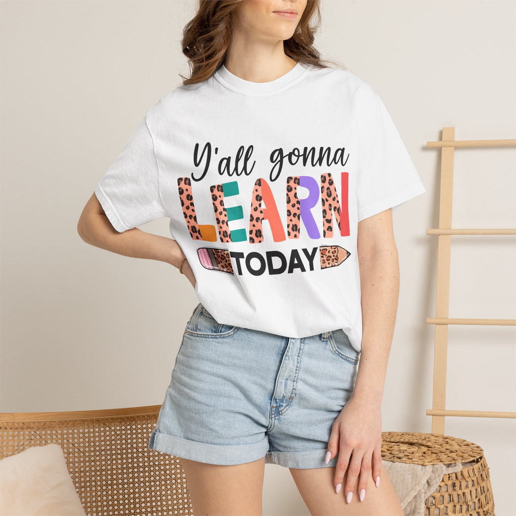 "Y'all Gonna Learn Today" Colorful Teacher Tee