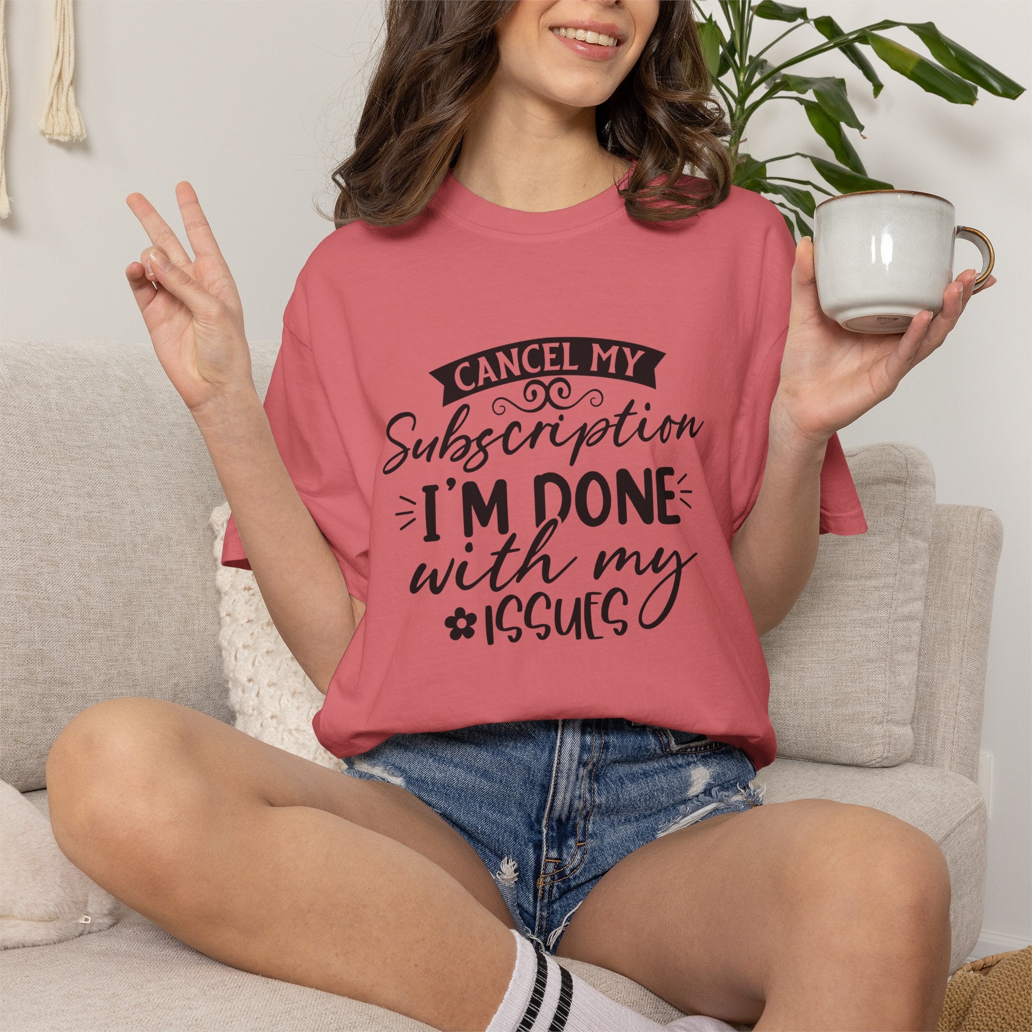 T-Shirt — "Cancel My Subscription, I'm Done With My Issues" Graphic Tee