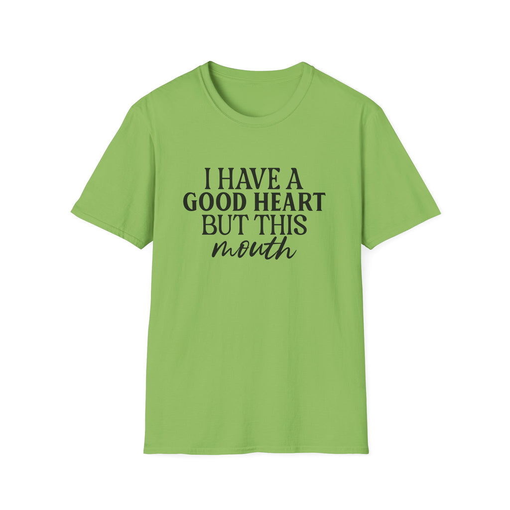 “I Have a Good Heart But This Mouth” Funny Sarcastic Tee