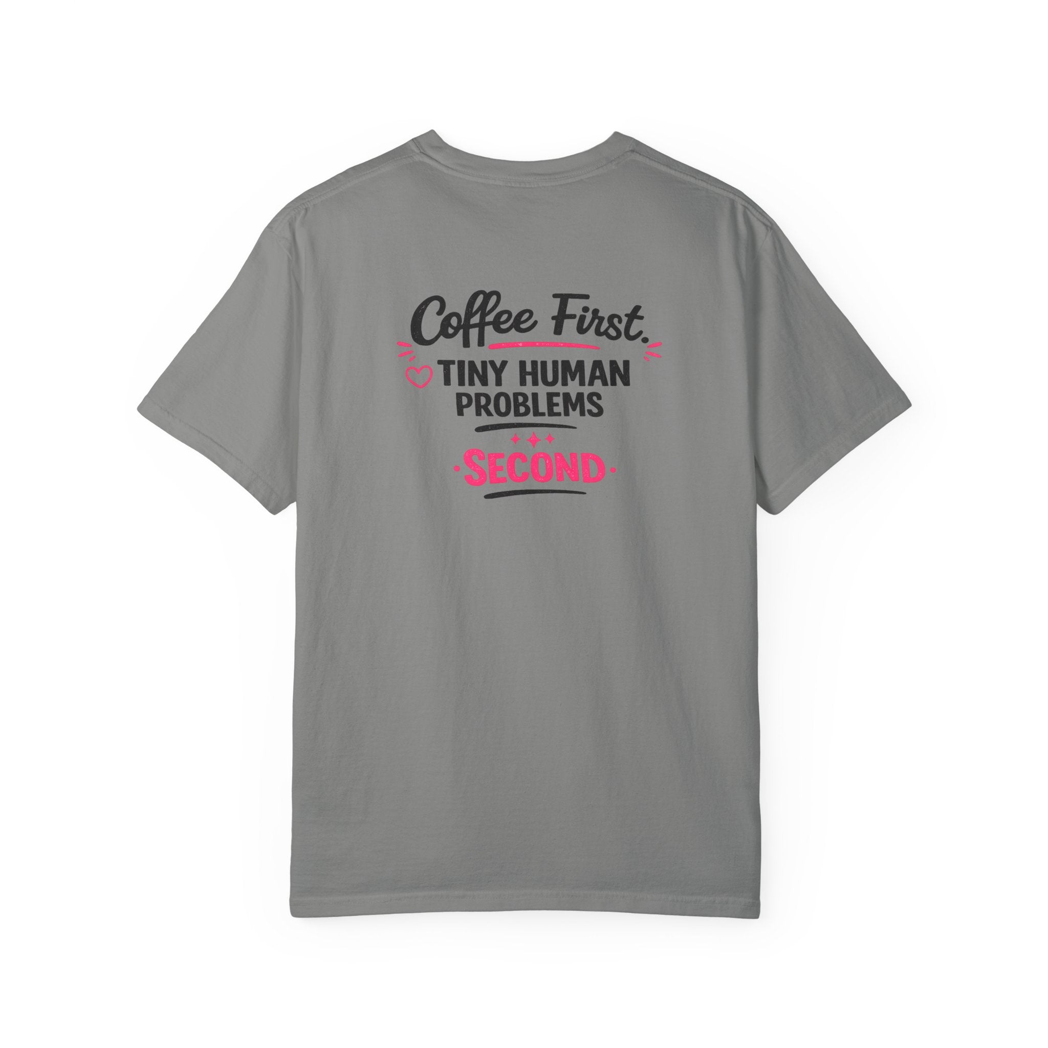 Coffee First, Tiny Human Problems Second T-Shirt