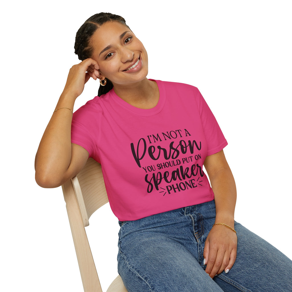 T-Shirt — “I’m Not a Person You Should Put On Speakerphone” Funny Statement Tee