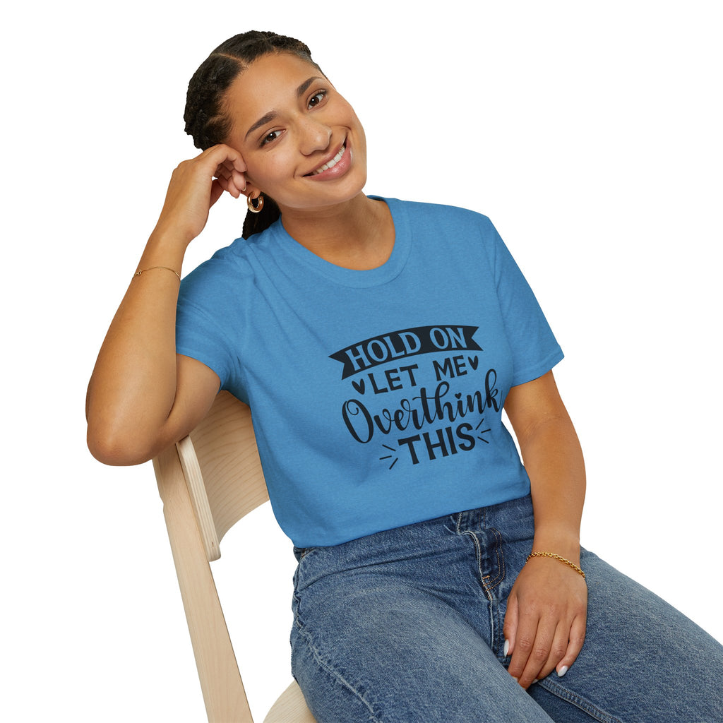 "Hold On Let Me Overthink This" Casual Tee