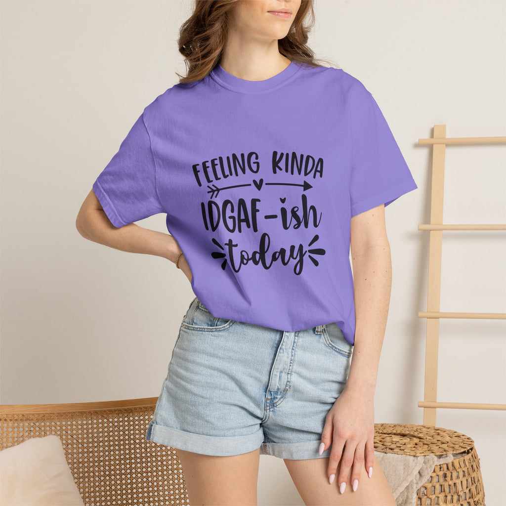 Graphic Tee — "Feeling Kinda IDGAF-ish Today" Casual Statement T-Shirt