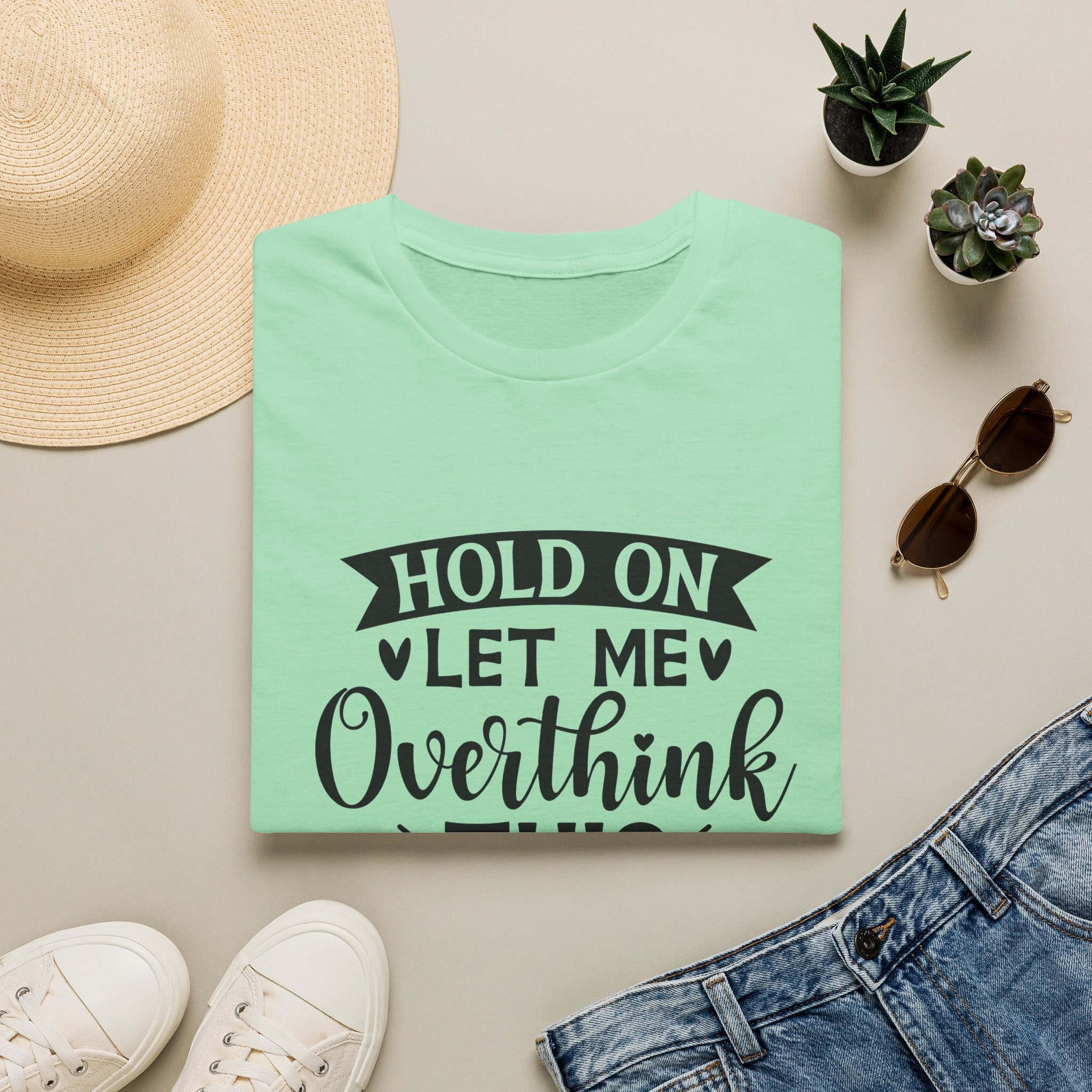 "Hold On Let Me Overthink This" Casual Tee