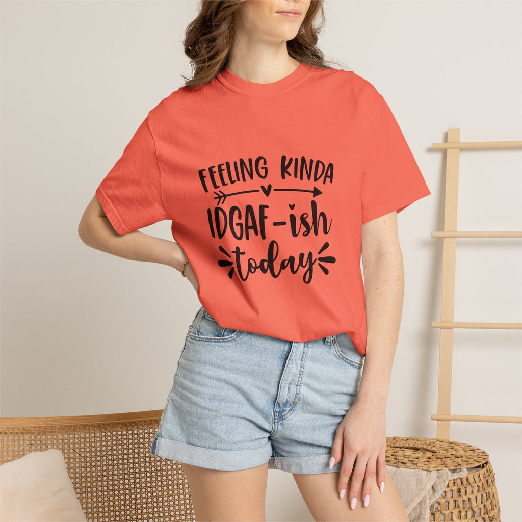 Graphic Tee — "Feeling Kinda IDGAF-ish Today" Casual Statement T-Shirt