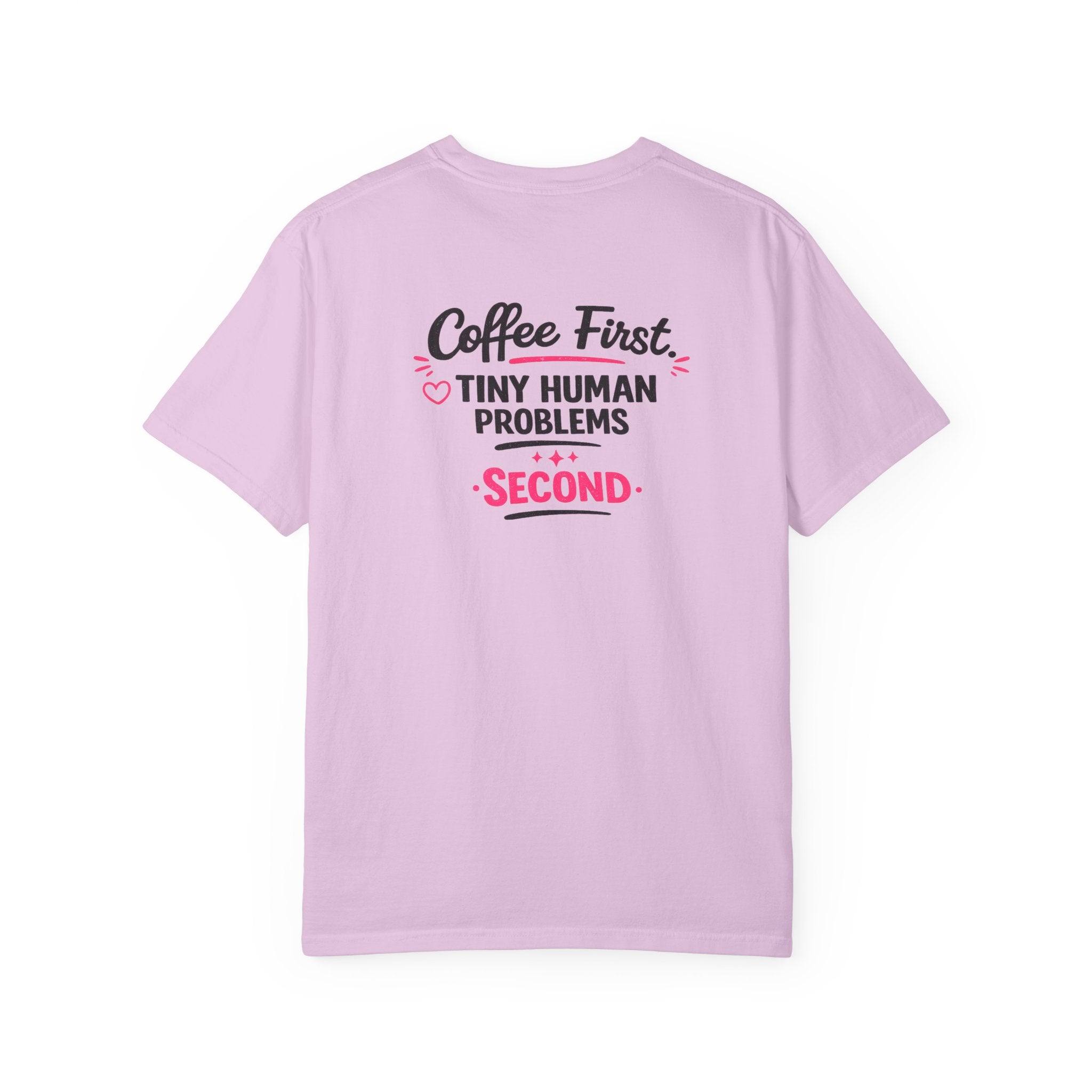 Coffee First, Tiny Human Problems Second T-Shirt