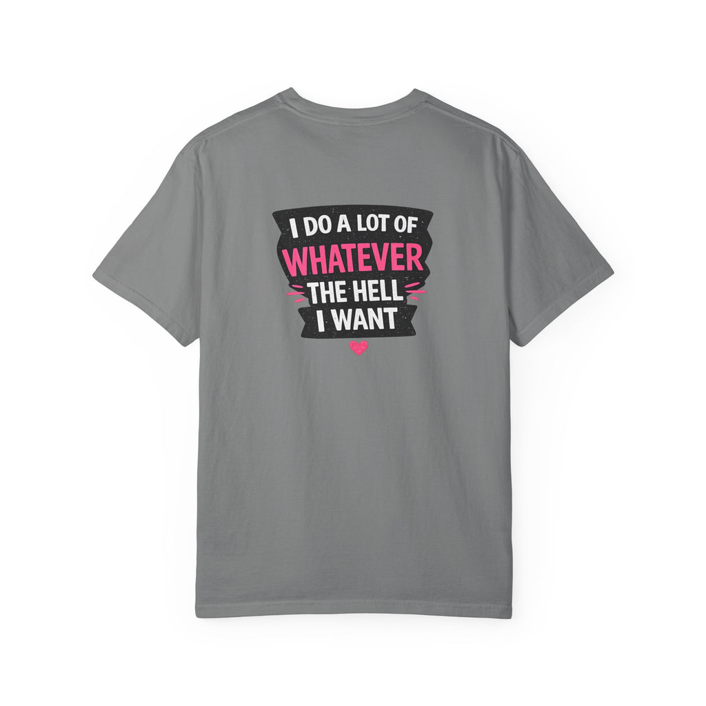 I Do A Lot Of Whatever I Want T-Shirt — Feminine Bold Graphic Tee