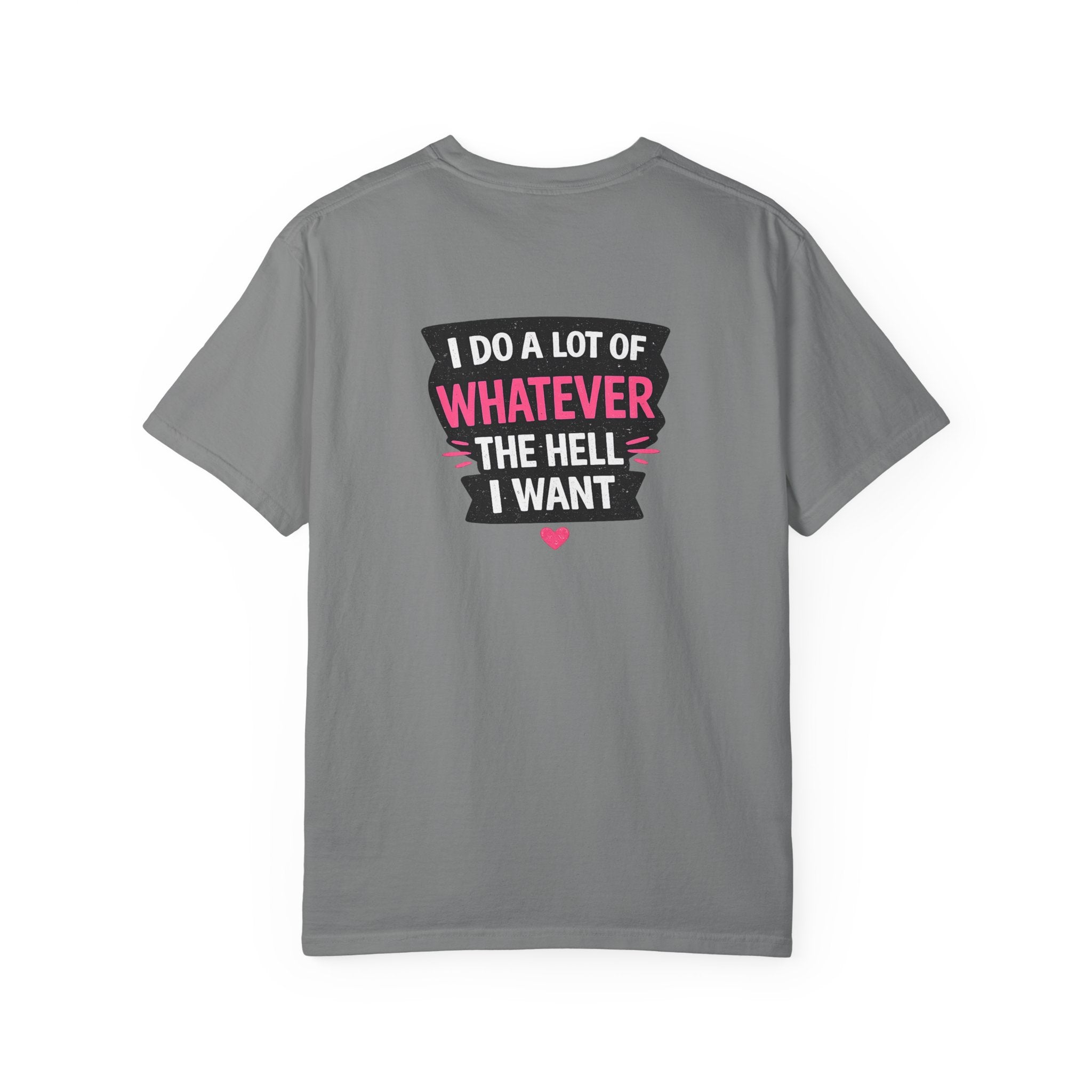 I Do A Lot Of Whatever I Want T-Shirt — Feminine Bold Graphic Tee