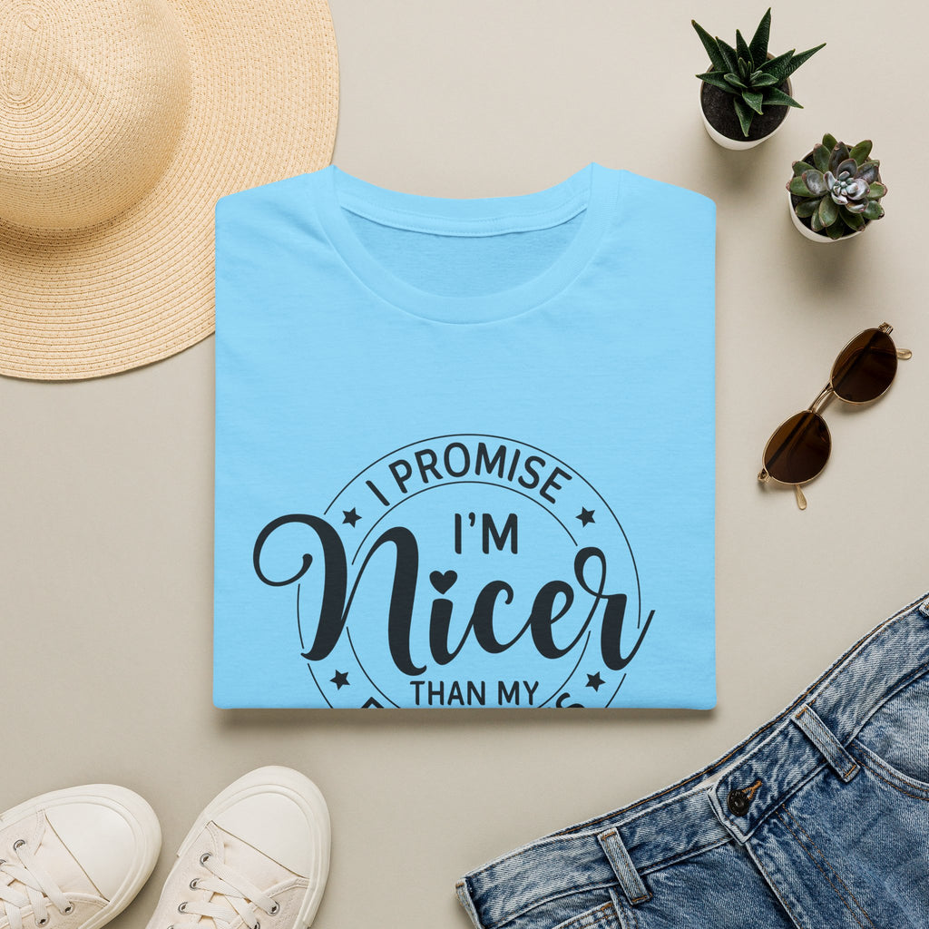 "I Promise I’m Nicer Than My Face Looks" Funny Sarcastic Graphic Tee