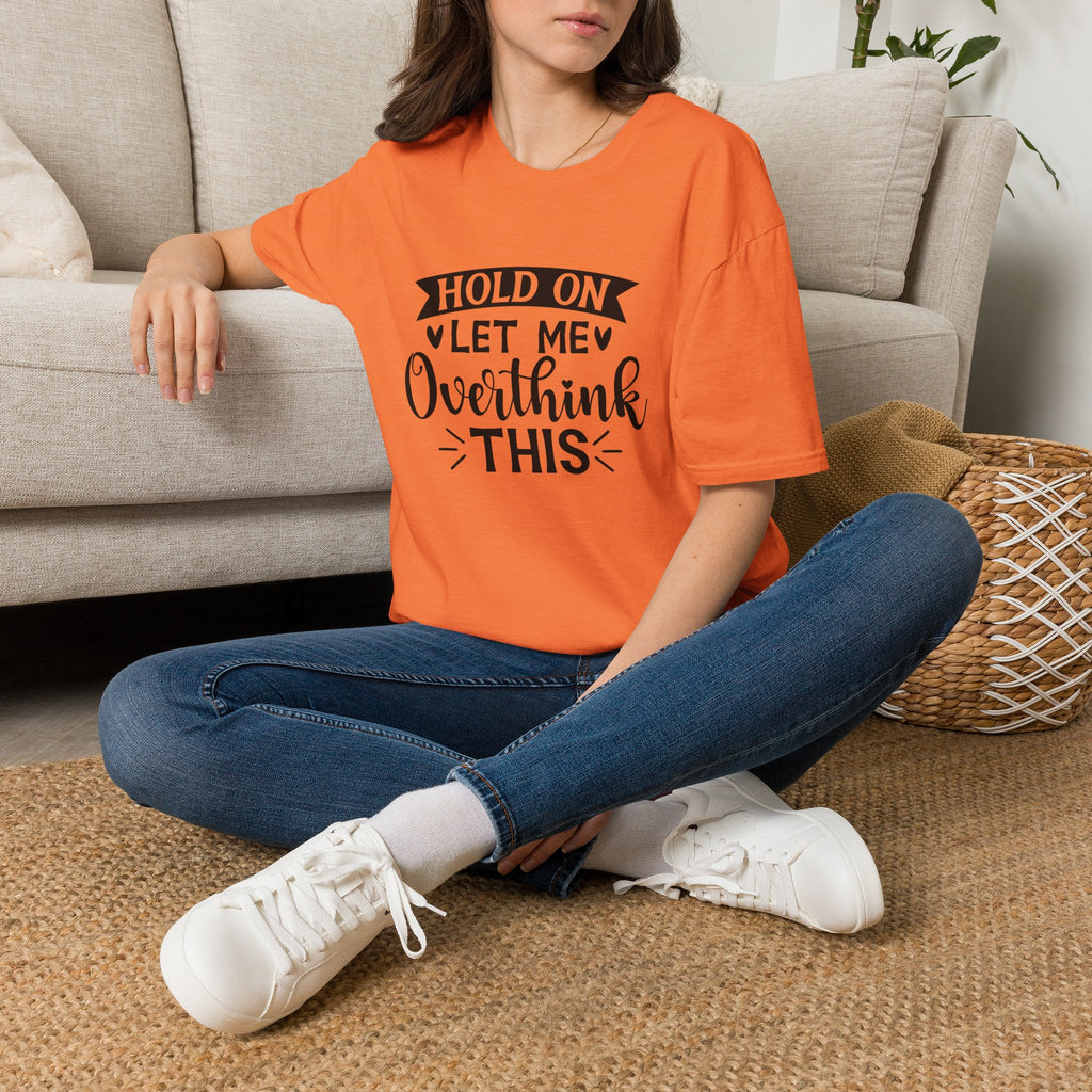 "Hold On Let Me Overthink This" Casual Tee