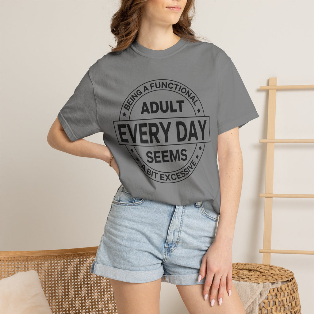 Adult Every Day Seems T-Shirt | Funny Adulting Badge Tee