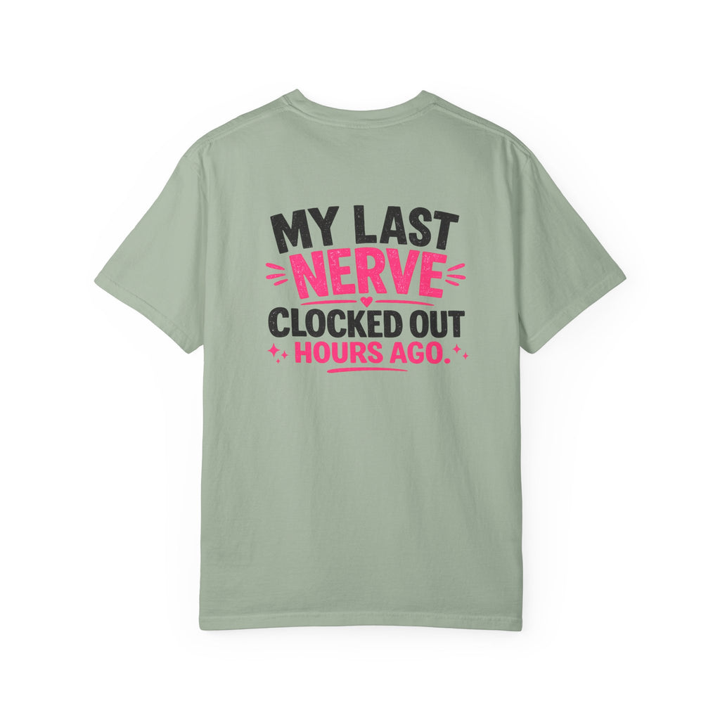 My Last Nerve T-Shirt — "My Last Nerve Clocked Out Hours Ago" Graphic Tee