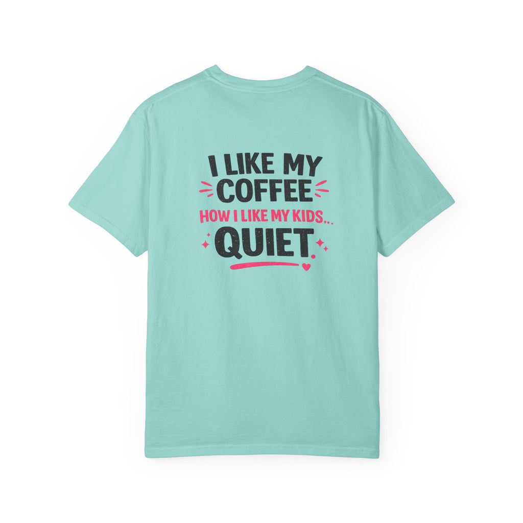 Funny “I Like My Coffee How I Like My Kids… Quiet” T-Shirt