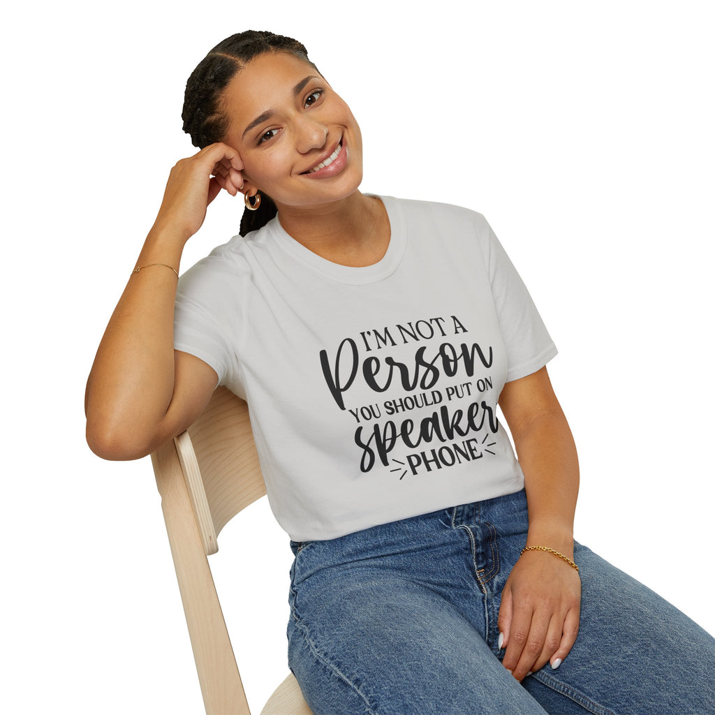 T-Shirt — “I’m Not a Person You Should Put On Speakerphone” Funny Statement Tee