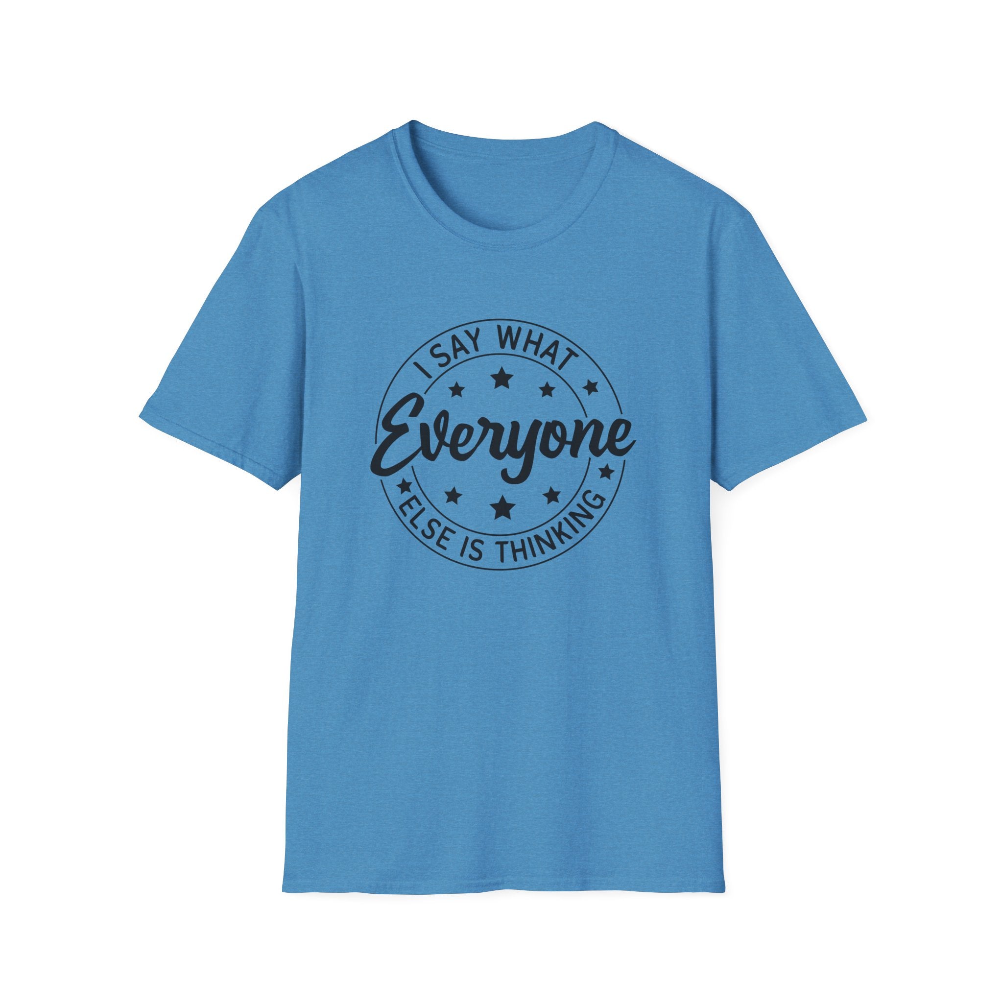 "I Say What Everyone Else Is Thinking" Graphic Tee